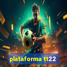 plataforma tt22